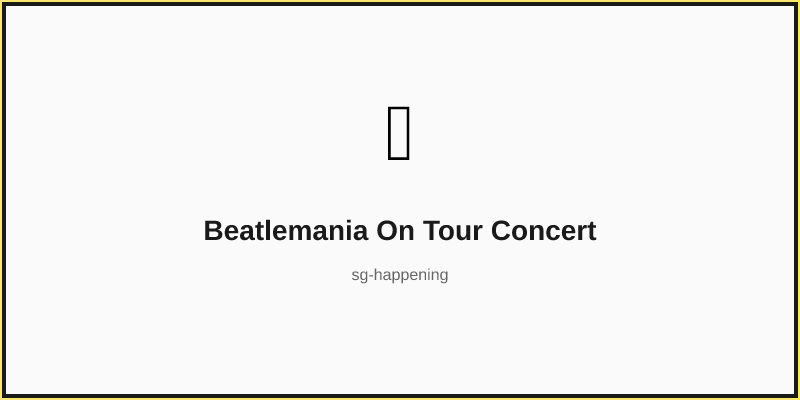 Beatlemania On Tour Concert