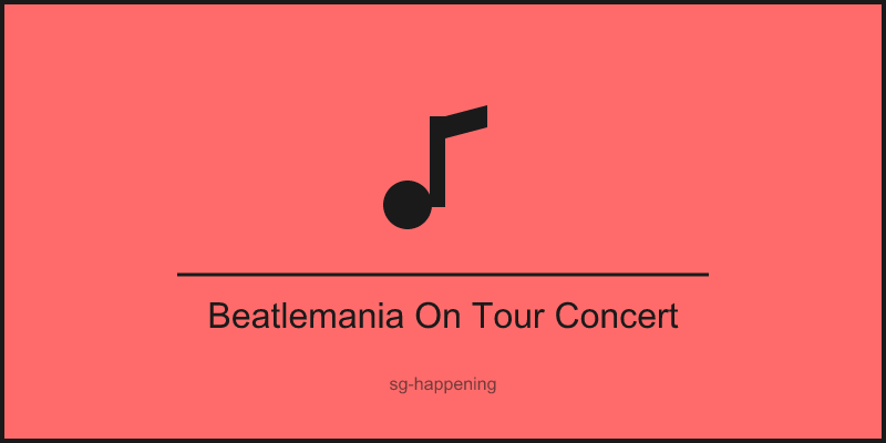 Beatlemania On Tour Concert