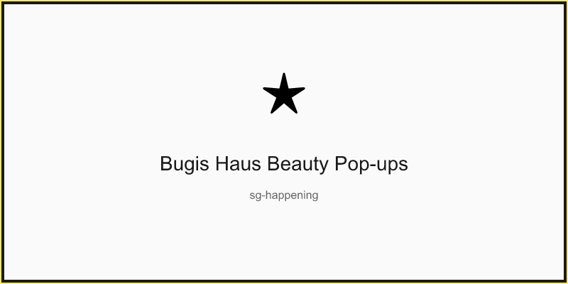 Bugis Haus Beauty Pop-ups