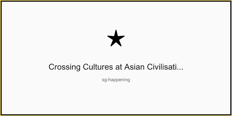 Crossing Cultures at Asian Civilisations Museum