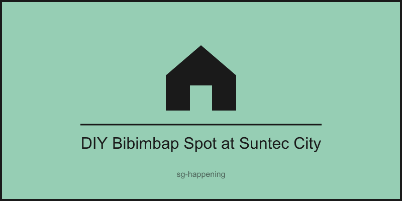 DIY Bibimbap Spot at Suntec City
