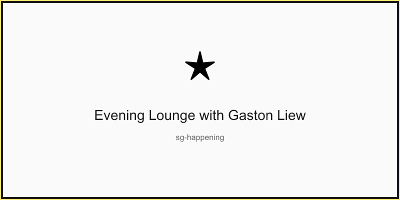 Evening Lounge with Gaston Liew