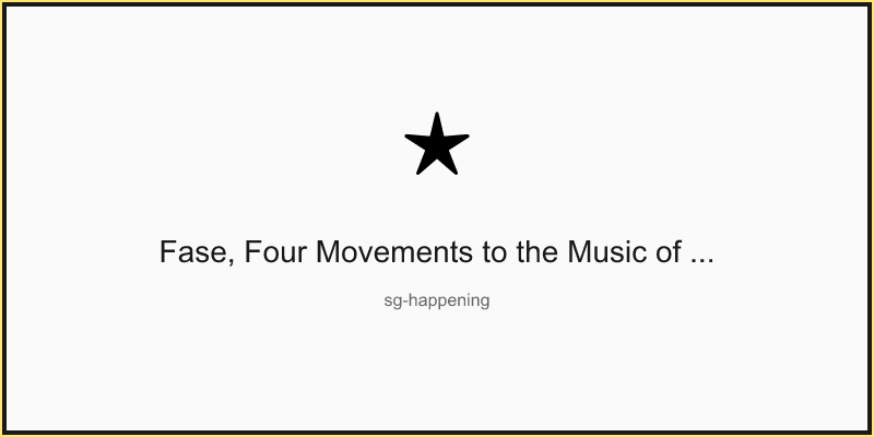 Fase, Four Movements to the Music of Steve Reich