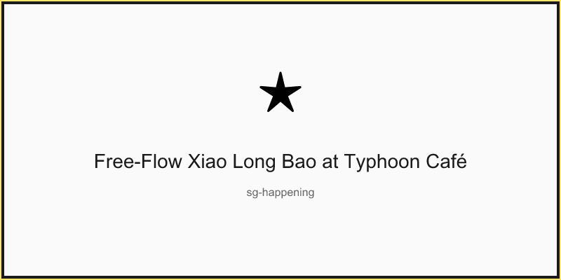 Free-Flow Xiao Long Bao at Typhoon Café
