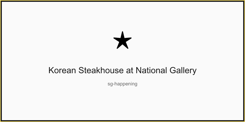 Korean Steakhouse at National Gallery