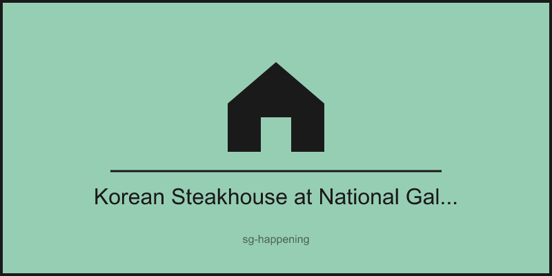 Korean Steakhouse at National Gallery