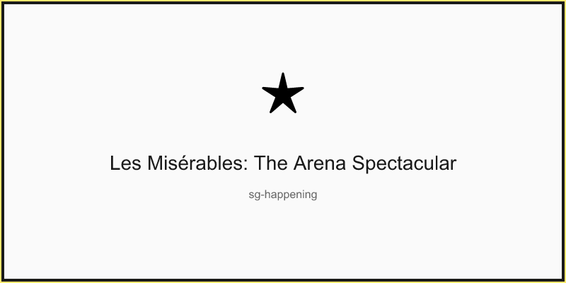 Les Misérables: The Arena Spectacular