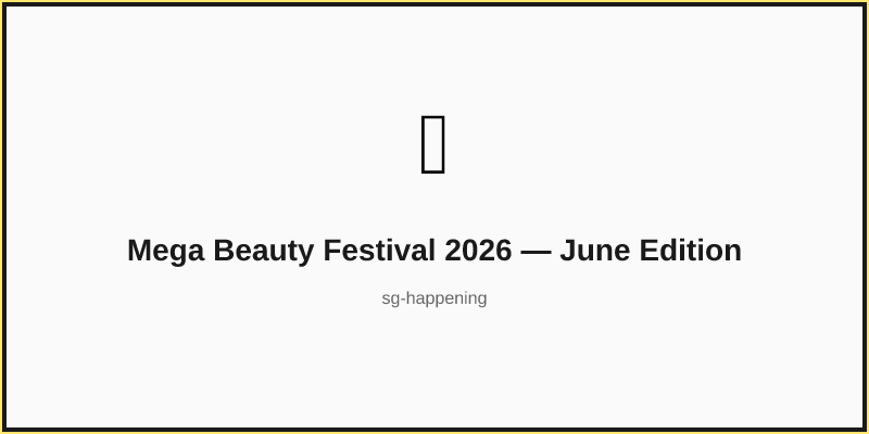 Mega Beauty Festival 2026 — June Edition