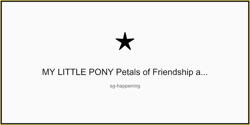 MY LITTLE PONY Petals of Friendship at Floral Fantasy