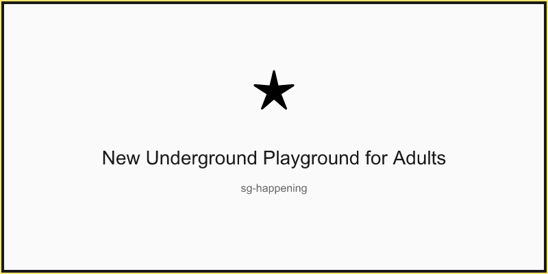 New Underground Playground for Adults