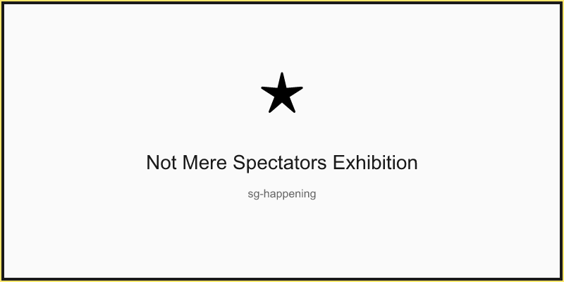 Not Mere Spectators Exhibition