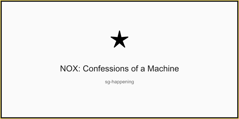 NOX: Confessions of a Machine
