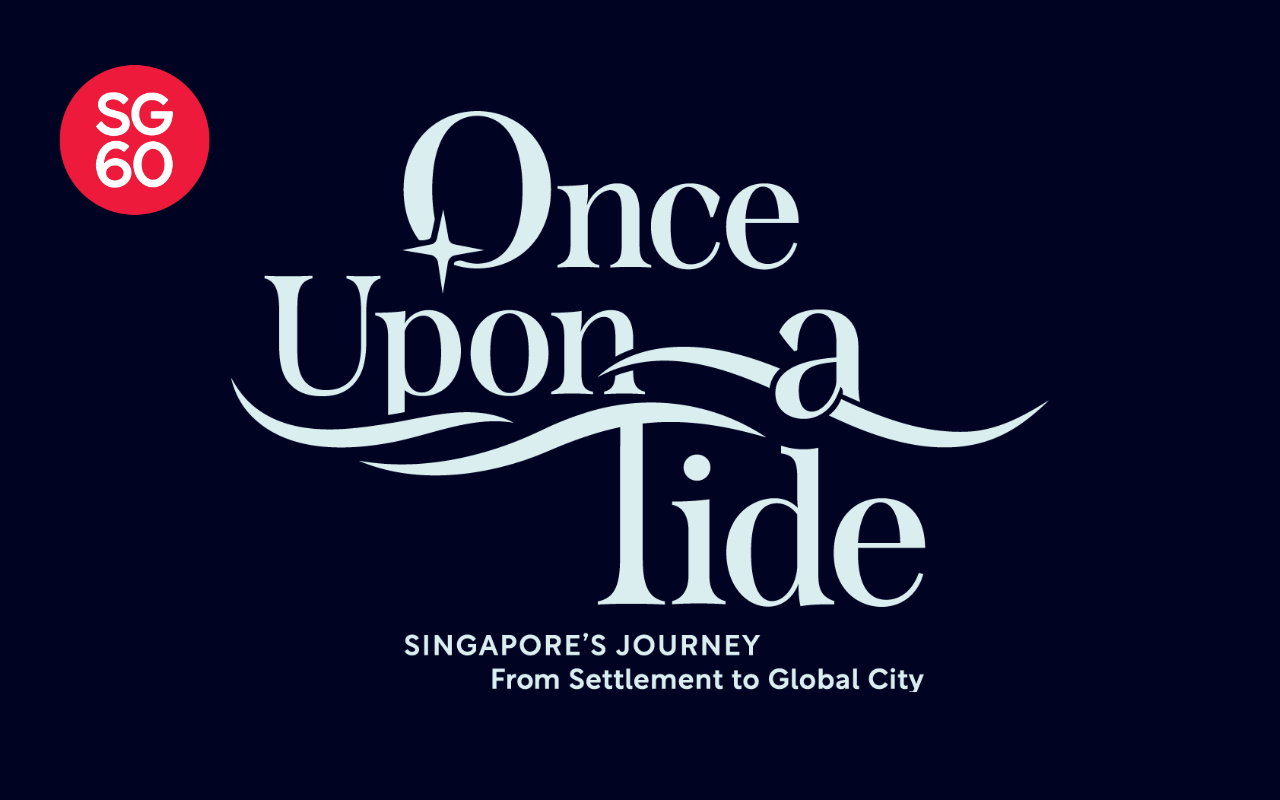 ONCE UPON A TIDE: SINGAPORE'S JOURNEY FROM SETTLEMENT TO GLOBAL CITY
