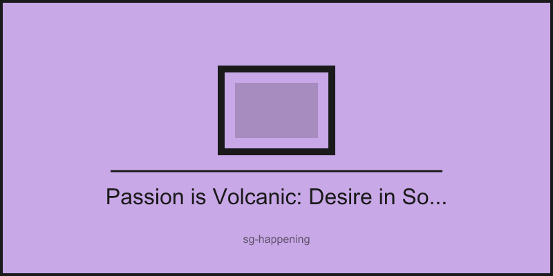 Passion is Volcanic: Desire in Southeast Asian Art at National Gallery Singapore