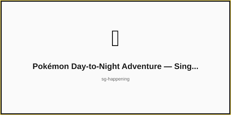 Pokémon Day-to-Night Adventure — Singapore Cable Car