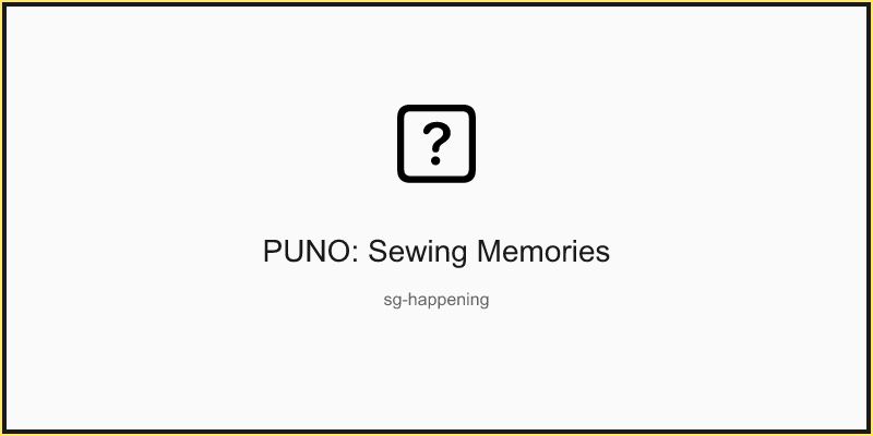 PUNO: Sewing Memories