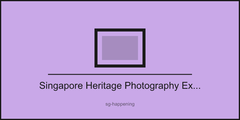 Singapore Heritage Photography Exhibition