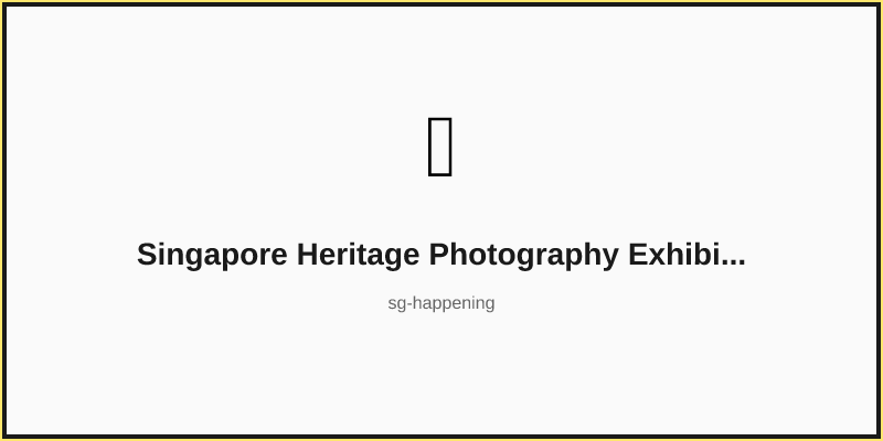 Singapore Heritage Photography Exhibition