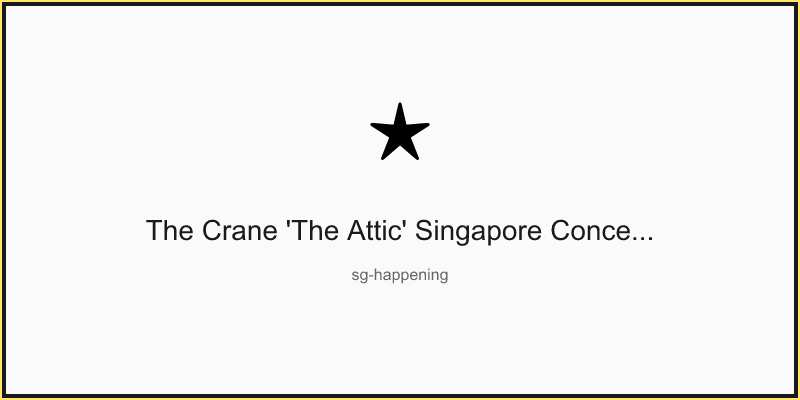 The Crane 'The Attic' Singapore Concert 2026